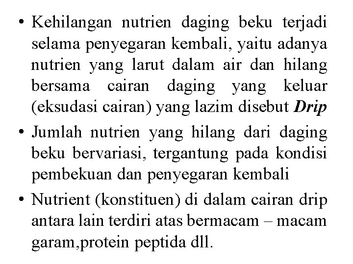  • Kehilangan nutrien daging beku terjadi selama penyegaran kembali, yaitu adanya nutrien yang