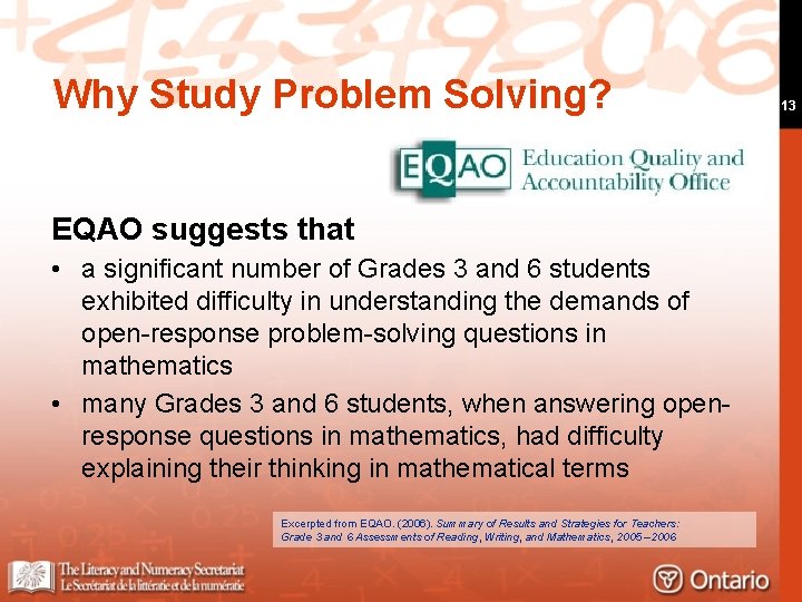 Why Study Problem Solving? EQAO suggests that • a significant number of Grades 3