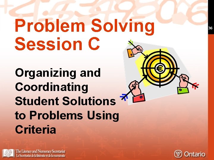 Problem Solving Session C Organizing and Coordinating Student Solutions to Problems Using Criteria 36