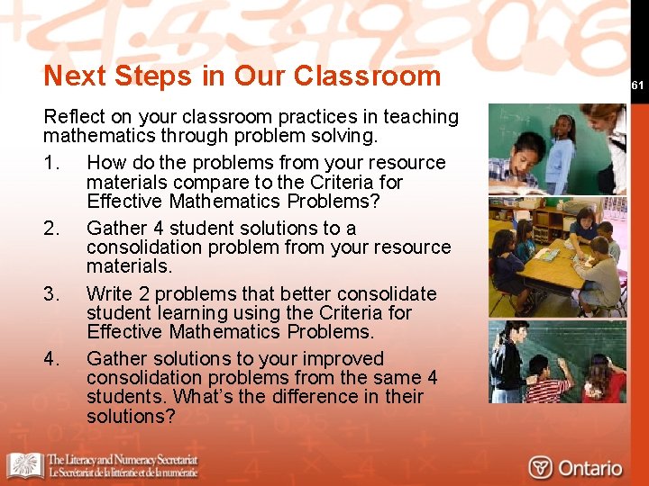 Next Steps in Our Classroom Reflect on your classroom practices in teaching mathematics through