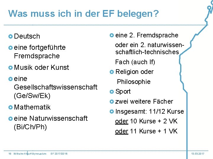 Was muss ich in der EF belegen? Deutsch eine 2. Fremdsprache eine fortgeführte Fremdsprache