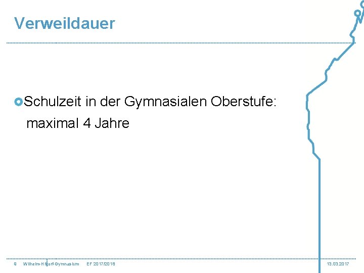 Verweildauer Schulzeit in der Gymnasialen Oberstufe: maximal 4 Jahre 9 Wilhelm-Hittorf-Gymnasium EF 2017/2018 13.