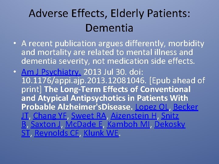 Adverse Effects, Elderly Patients: Dementia • A recent publication argues differently, morbidity and mortality