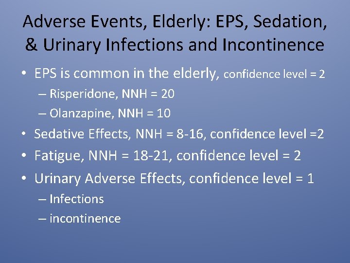 Adverse Events, Elderly: EPS, Sedation, & Urinary Infections and Incontinence • EPS is common