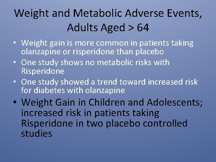 Weight and Metabolic Adverse Events, Adults Aged > 64 • Weight gain is more