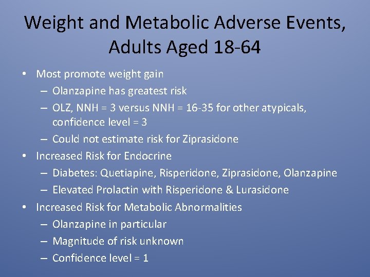 Weight and Metabolic Adverse Events, Adults Aged 18 -64 • Most promote weight gain
