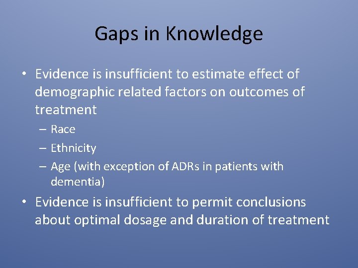 Gaps in Knowledge • Evidence is insufficient to estimate effect of demographic related factors