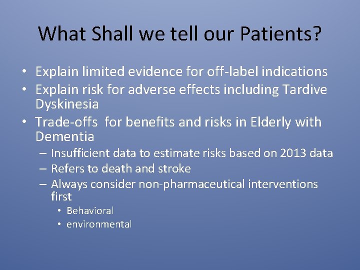 What Shall we tell our Patients? • Explain limited evidence for off-label indications •