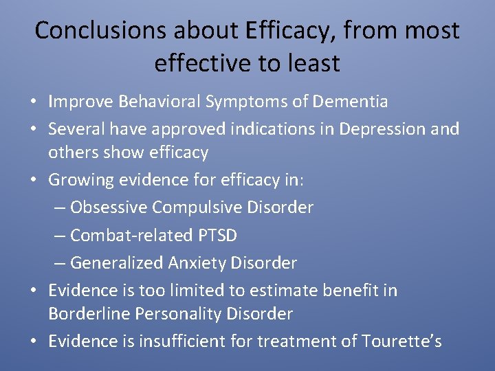 Conclusions about Efficacy, from most effective to least • Improve Behavioral Symptoms of Dementia