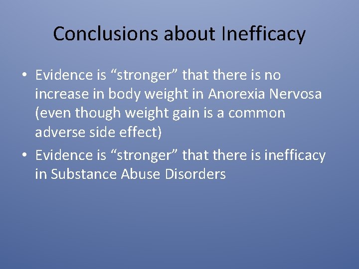 Conclusions about Inefficacy • Evidence is “stronger” that there is no increase in body