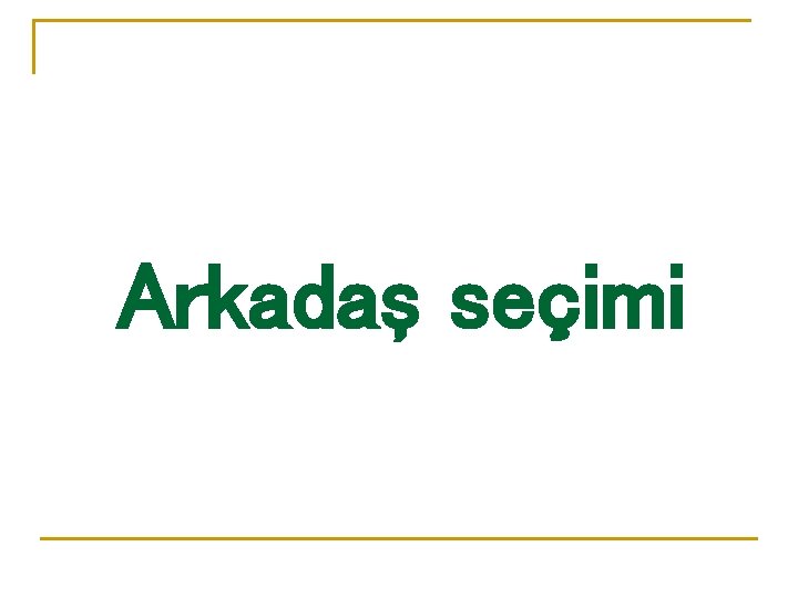 Arkadaş seçimi 