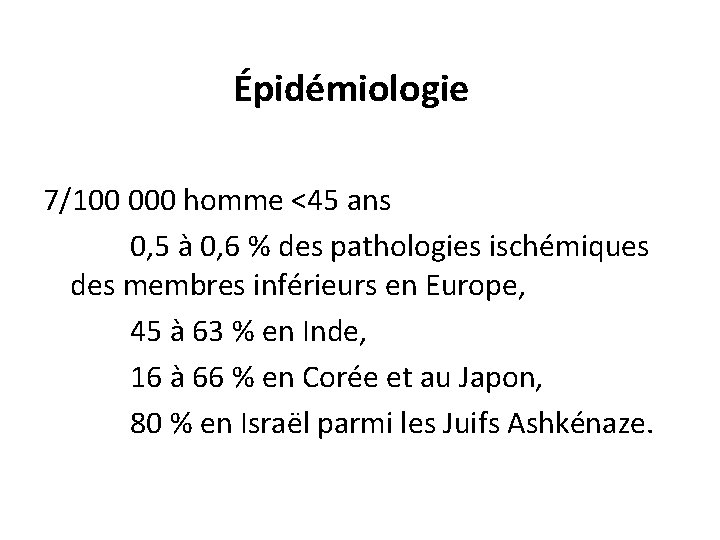 Épidémiologie 7/100 000 homme <45 ans 0, 5 à 0, 6 % des pathologies