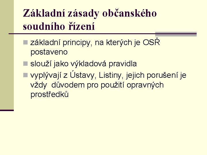 Základní zásady občanského soudního řízení n základní principy, na kterých je OSŘ postaveno n