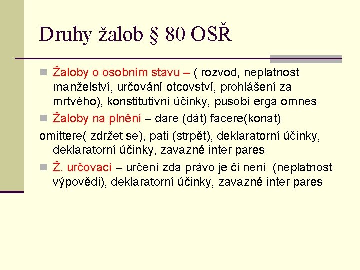 Druhy žalob § 80 OSŘ n Žaloby o osobním stavu – ( rozvod, neplatnost