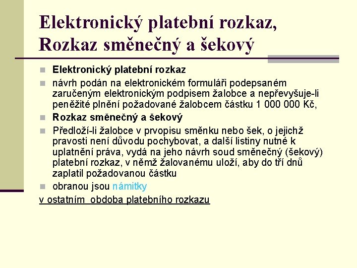 Elektronický platební rozkaz, Rozkaz směnečný a šekový n Elektronický platební rozkaz n návrh podán