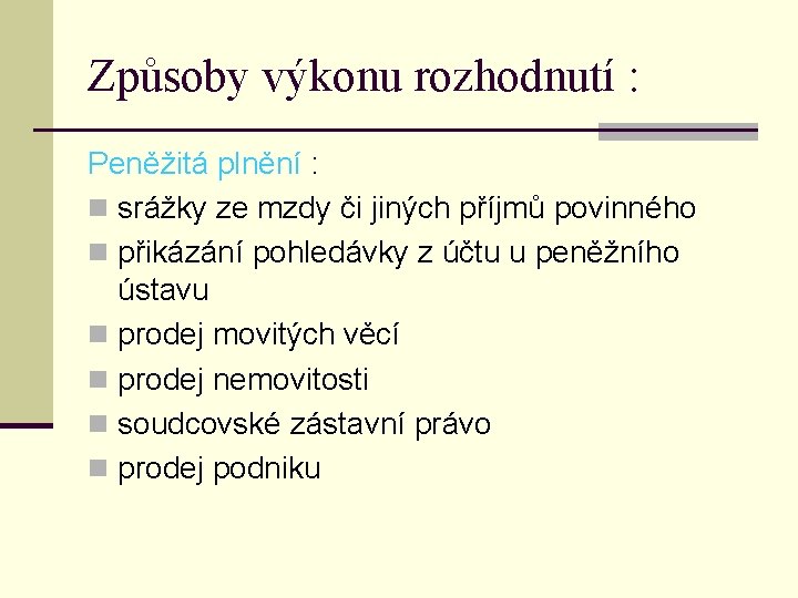 Způsoby výkonu rozhodnutí : Peněžitá plnění : n srážky ze mzdy či jiných příjmů