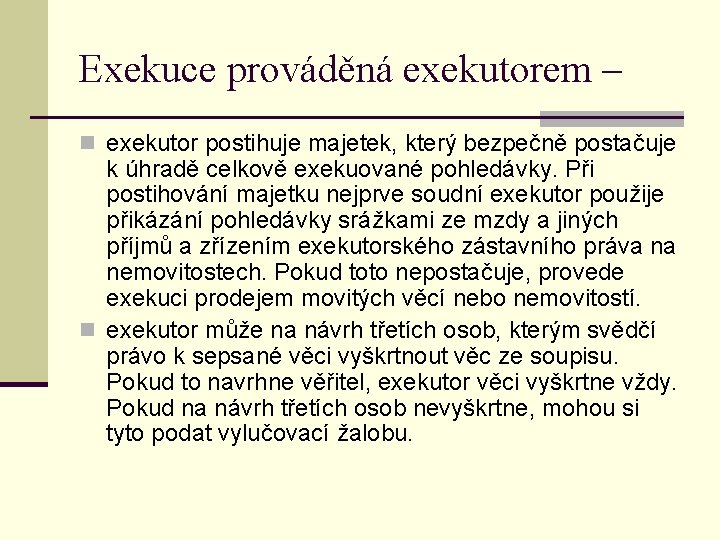 Exekuce prováděná exekutorem – n exekutor postihuje majetek, který bezpečně postačuje k úhradě celkově