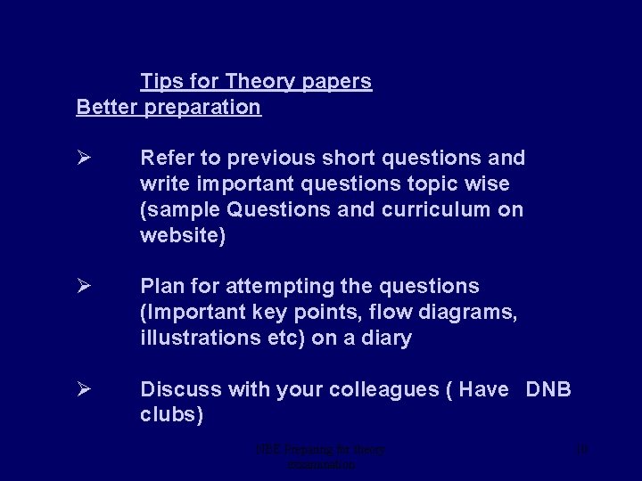 Tips for Theory papers Better preparation Ø Refer to previous short questions and write