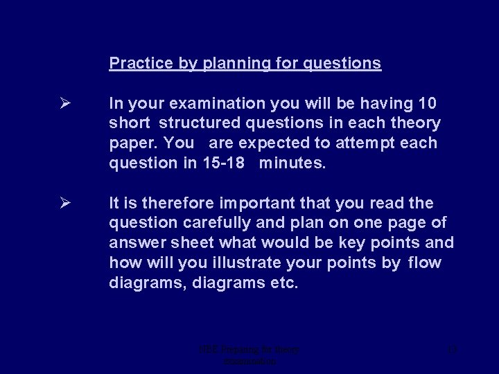 Practice by planning for questions Ø In your examination you will be having 10