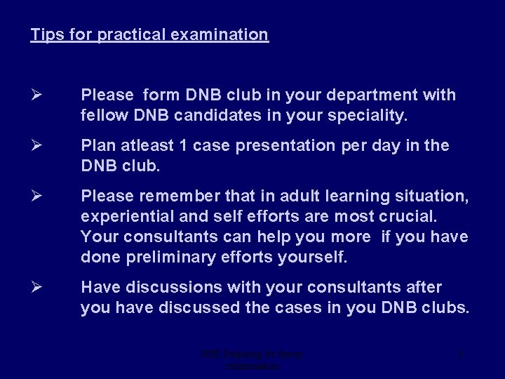 Tips for practical examination Ø Please form DNB club in your department with fellow