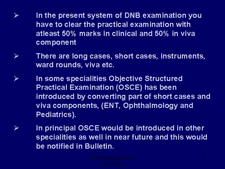 Ø In the present system of DNB examination you have to clear the practical