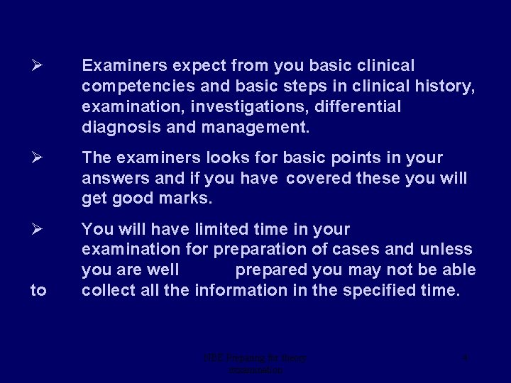 Ø Examiners expect from you basic clinical competencies and basic steps in clinical history,