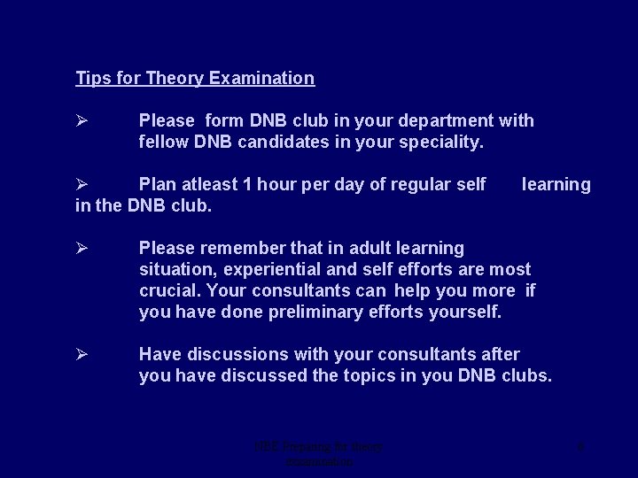 Tips for Theory Examination Ø Please form DNB club in your department with fellow