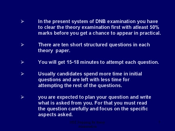 Ø In the present system of DNB examination you have to clear theory examination