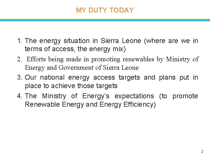 MY DUTY TODAY 1. The energy situation in Sierra Leone (where are we in