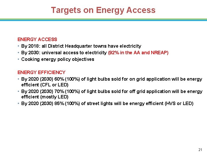 Targets on Energy Access ENERGY ACCESS • By 2018: all District Headquarter towns have