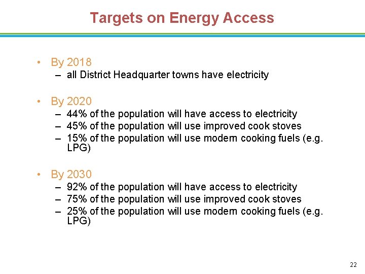 Targets on Energy Access • By 2018 – all District Headquarter towns have electricity