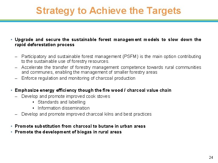 Strategy to Achieve the Targets • Upgrade and secure the sustainable forest management models