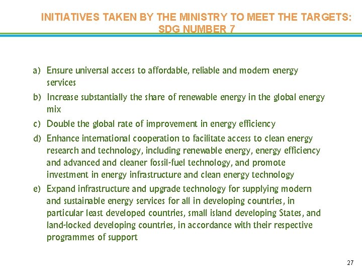 INITIATIVES TAKEN BY THE MINISTRY TO MEET THE TARGETS: SDG NUMBER 7 a) Ensure