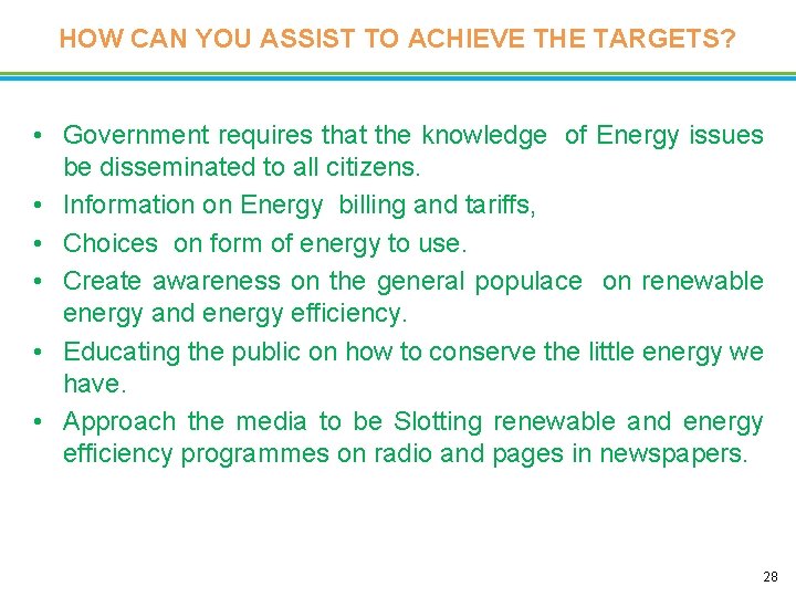 HOW CAN YOU ASSIST TO ACHIEVE THE TARGETS? • Government requires that the knowledge