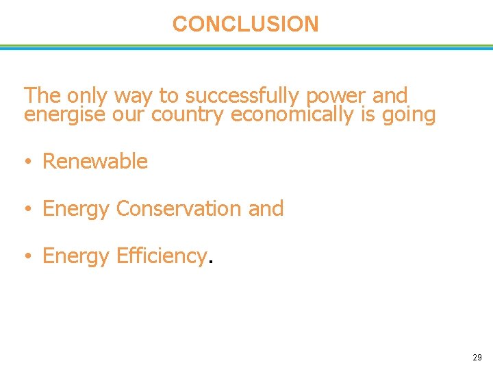 CONCLUSION The only way to successfully power and energise our country economically is going