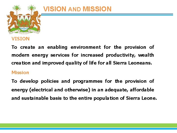 VISION AND MISSION VISION To create an enabling environment for the provision of modern