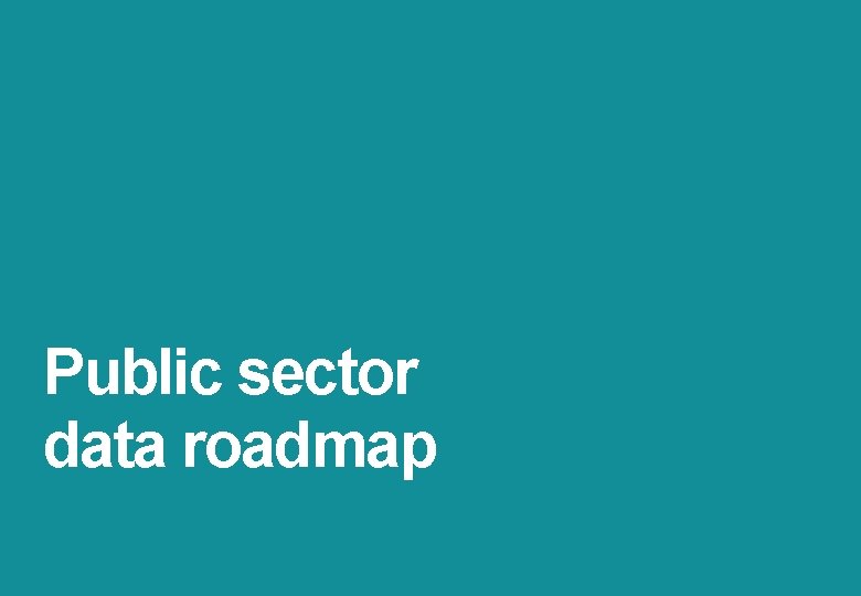 Public sector data roadmap 