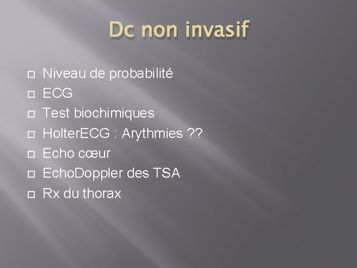 Dc non invasif Niveau de probabilité ECG Test biochimiques Holter. ECG : Arythmies ?
