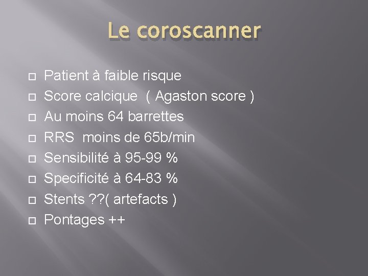 Le coroscanner Patient à faible risque Score calcique ( Agaston score ) Au moins