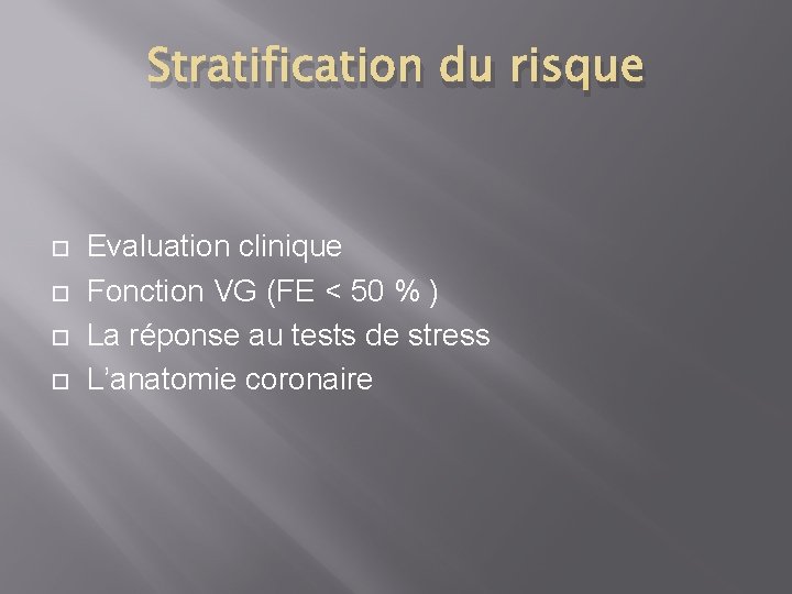 Stratification du risque Evaluation clinique Fonction VG (FE < 50 % ) La réponse