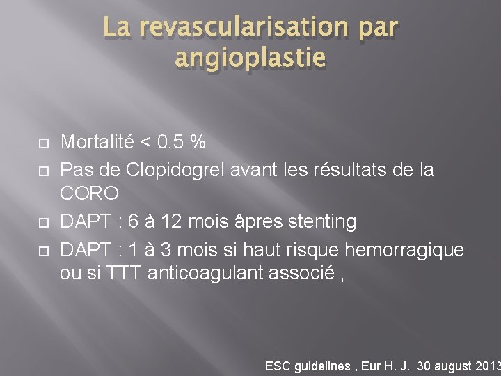 La revascularisation par angioplastie Mortalité < 0. 5 % Pas de Clopidogrel avant les