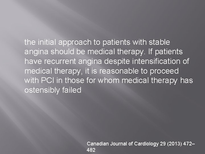 the initial approach to patients with stable angina should be medical therapy. If patients