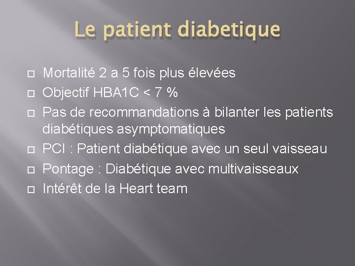 Le patient diabetique Mortalité 2 a 5 fois plus élevées Objectif HBA 1 C