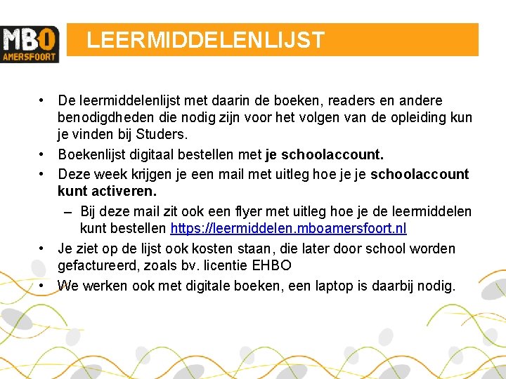 LEERMIDDELENLIJST • De leermiddelenlijst met daarin de boeken, readers en andere benodigdheden die nodig