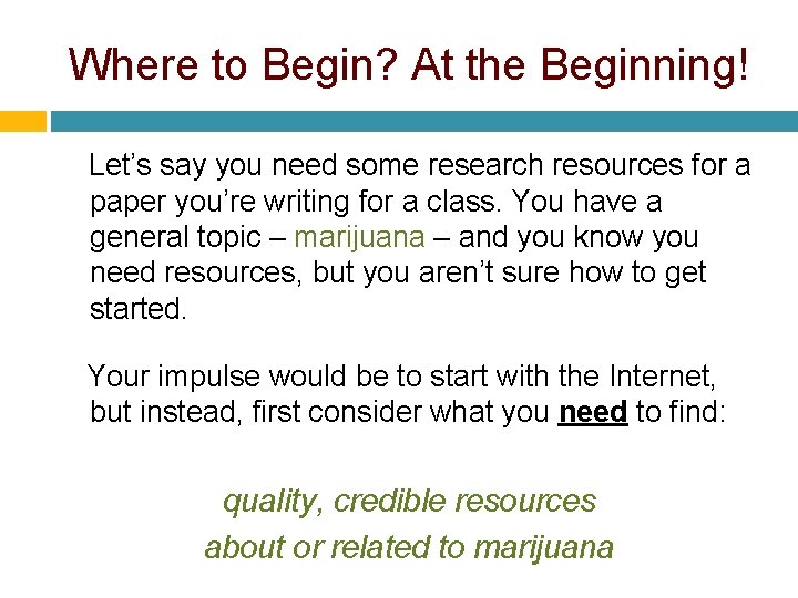 Where to Begin? At the Beginning! Let’s say you need some research resources for