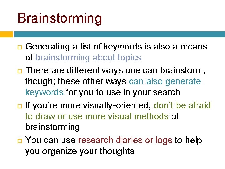 Brainstorming Generating a list of keywords is also a means of brainstorming about topics