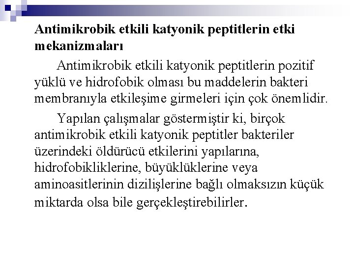 Antimikrobik etkili katyonik peptitlerin etki mekanizmaları Antimikrobik etkili katyonik peptitlerin pozitif yüklü ve hidrofobik