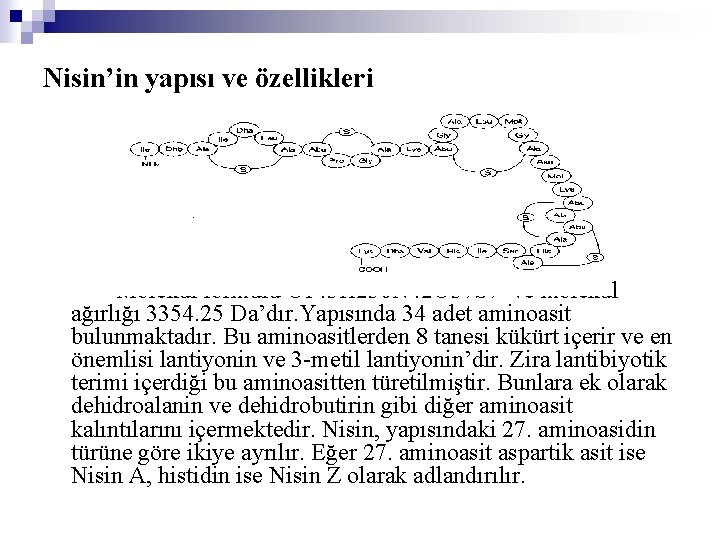 Nisin’in yapısı ve özellikleri Molekül formülü C 143 H 230 N 42 O 37