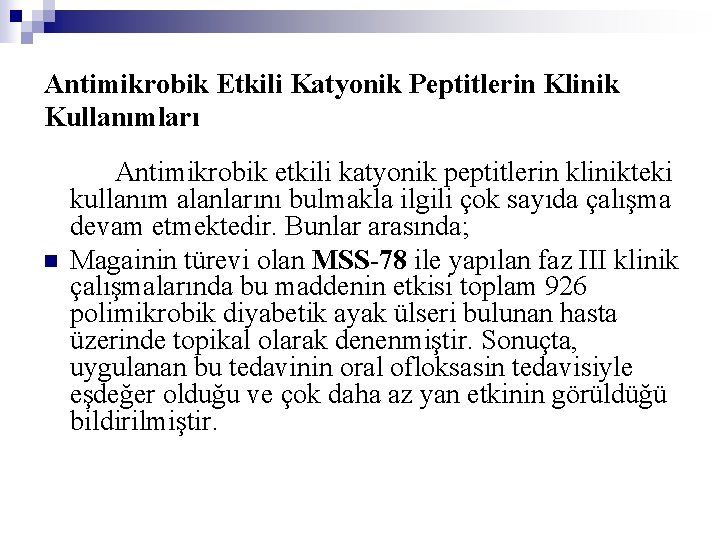 Antimikrobik Etkili Katyonik Peptitlerin Klinik Kullanımları n Antimikrobik etkili katyonik peptitlerin klinikteki kullanım alanlarını