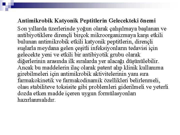 Antimikrobik Katyonik Peptitlerin Gelecekteki önemi Son yıllarda üzerlerinde yoğun olarak çalışılmaya başlanan ve antibiyotiklere